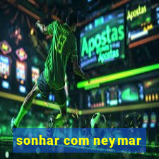 sonhar com neymar